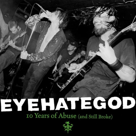 EyeHateGod: 10 Years Of Abuse (And Still Broke) 2LP