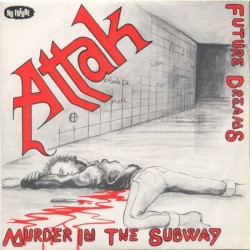 Attak: Murder In The Subway / Future Dreams (7" black)
