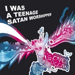 I Was A Teenage Satan Worshipper: The Lemonade Ocean (CD)