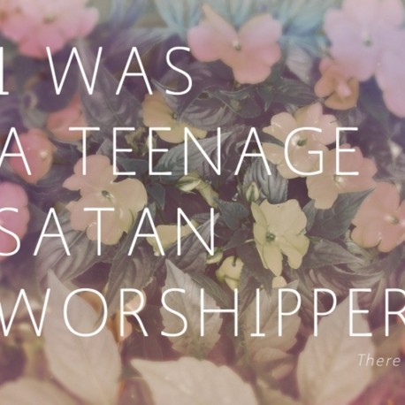 I Was A Teenage Satan Worshipper : There
